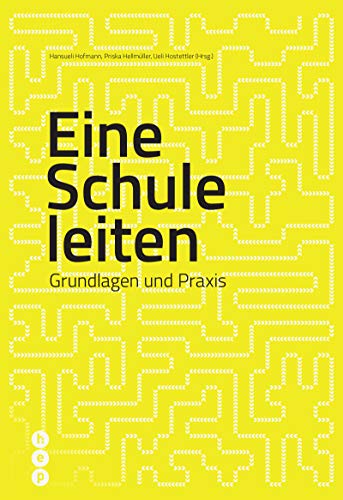 Eine Schule leiten: Grundlagen und Praxis