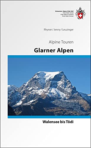 Glarner Alpen Alpinführer: Vom Walensee zum Tödi Glarner Alpen Alpinführer: Vom Walensee zum Tödi von SAC