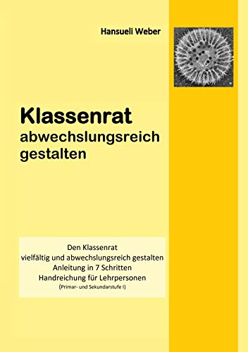 Klassenrat abwechlungsreich gestalten: Den Klassenrat vielfältig und abwechlungsreich gestalten von Books on Demand GmbH