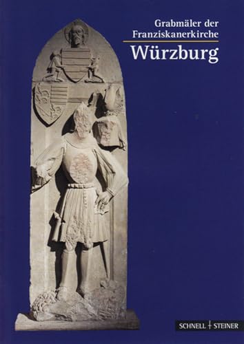 Würzburg: Grabdenkmäler der Franziskanerkirche (Kleine Kunstführer / Kleine Kunstführer / Kirchen u. Klöster, Band 2846) von Schnell & Steiner