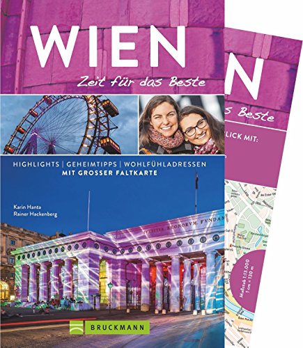Bruckmann Reiseführer Wien: Zeit für das Beste. Highlights, Geheimtipps, Wohlfühladressen. Inklusive Faltkarte zum Herausnehmen.