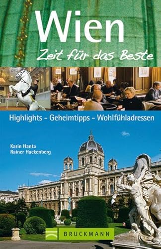 Wien - Zeit für das Beste: Highlights, Geheimtipps, Wohlfühladressen