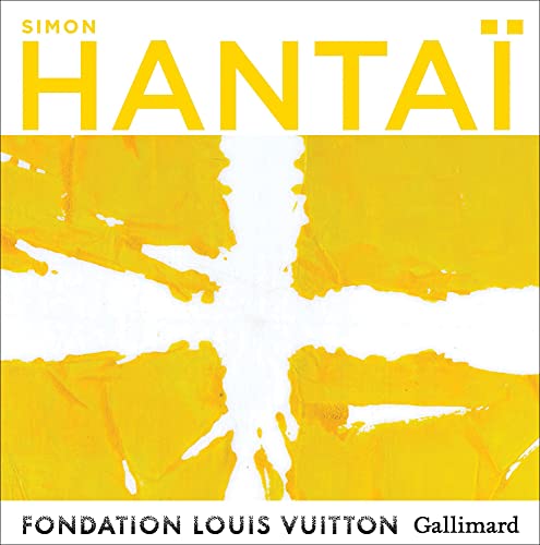 Simon Hantaï: The Centenary Exhibition: Fondation Louis Vuitton; May 18-august 29, 2022 von Gallimard