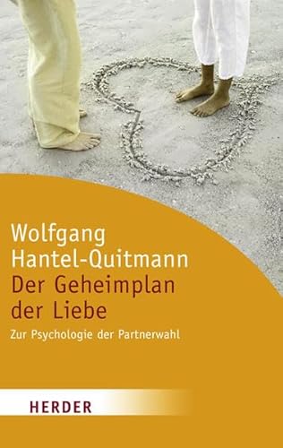 Der Geheimplan der Liebe: Zur Psychologie der Partnerwahl (HERDER spektrum)