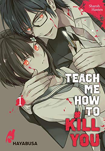Teach me how to Kill you 1: Blutiger Manga-Thriller über einen Serienkiller und seine Schülerin (1) von Carlsen Verlag GmbH
