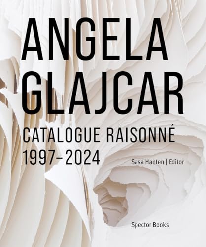 Angela Glajcar: Catalogue raisonné: 1997-2024 von Spectormag GbR