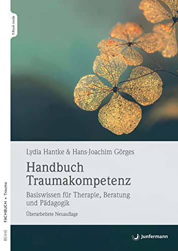 Handbuch Traumakompetenz: Basiswissen für Therapie, Beratung und Pädagogik