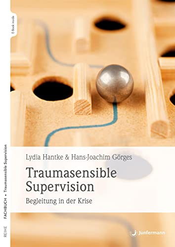 Traumasensible Supervision: Begleitung in der Krise von Junfermann Verlag