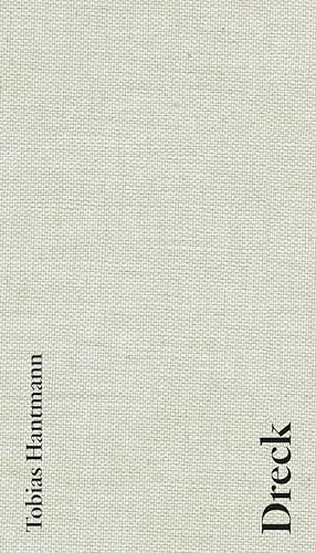 Dreck. Dirt. Vuil: Tobias Hantmann Dreck. Dirt. Vuil: Tobias Hantmann von DISTANZ Verlag