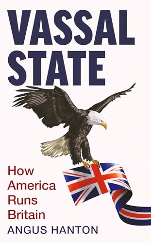 Vassal State: How America Runs Britain von Swift Press