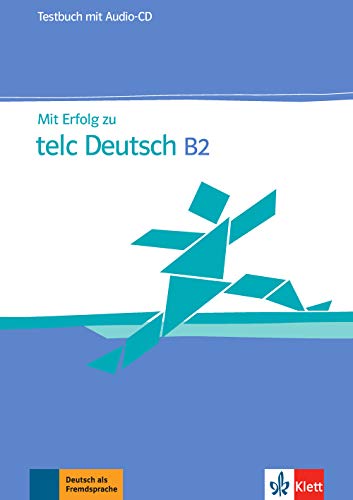 Mit Erfolg zu telc Deutsch B2: Zertifikat Deutsch Plus. Testbuch + Audio-CD: Testbuch mit Audio-CD Mit Erfolg zu telc Deutsch B2: Zertifikat Deutsch Plus. Testbuch + Audio-CD: Testbuch mit Audio-CD
