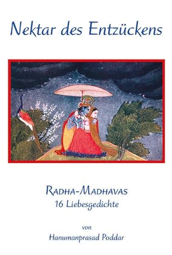Nektar des Entzückens: Radha Madhavas - 16 Liebesgedichte - Zwischen Radha und Shri Krishna