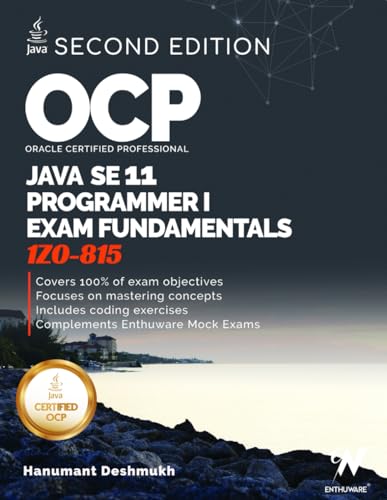 OCP Oracle Certified Professional Java SE 11 Programmer I Exam Fundamentals 1Z0-815: Study guide for passing the OCP Java 11 Developer Certification Part 1 Exam 1Z0-815 von Independently Published