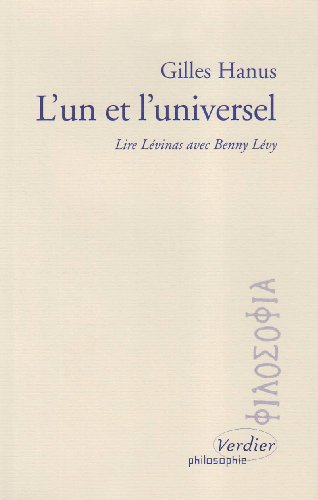 L'un et l'universel (0000): Lire Lévinas ave Benny Lévy