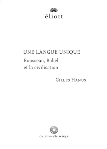 Une langue unique: Rousseau, Babel et la civilisation