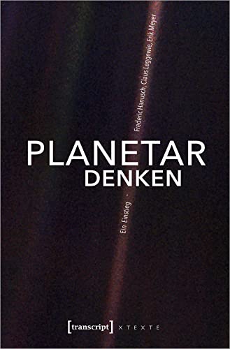 Planetar denken: Ein Einstieg (X-Texte zu Kultur und Gesellschaft) von Transcript Verlag