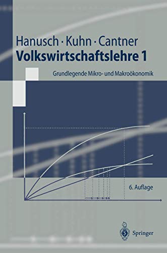 Volkswirtschaftslehre 1: Grundlegende Mikro- Und Makroökonomik (Springer-Lehrbuch) von Springer