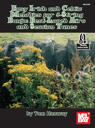Easy Irish and Celtic Melodies for 5-String Banjo: Best-Loved Airs and Session: Best-Loved Airs and Session Tunes von Mel Bay Publications, Inc.