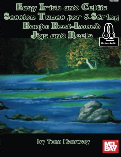 Easy Irish and Celtic Session Tunes for 5-string Banjo: Best-Loved Jigs and Reel: For 5-String Banjo: Best-Loved Jigs and Reels von Mel Bay Publications, Inc.