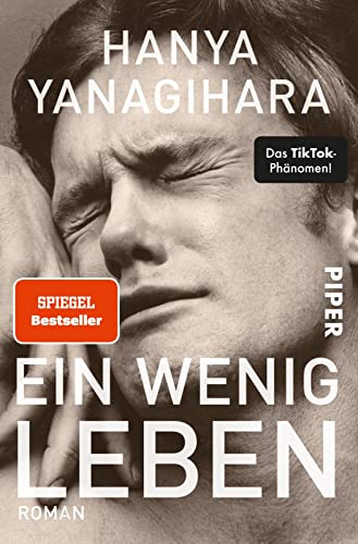 Ein wenig Leben: Roman | Shortlist des Man Booker Prize 2015. „Eines der aufwühlendsten Bücher, das ich seit langem gelesen habe.“ Denis Scheck