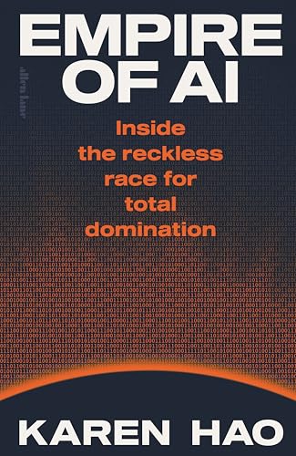 Empire of AI: Inside the reckless race for total domination von Penguin Books Ltd (UK)