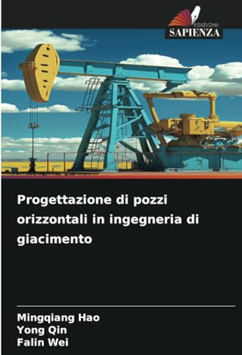 Progettazione di pozzi orizzontali in ingegneria di giacimento: DE von Edizioni Sapienza