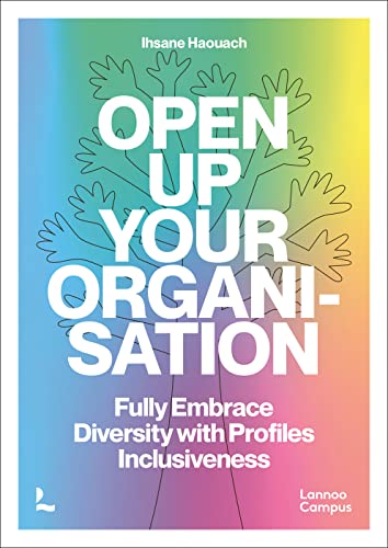 Open Up Your Organisation: Fully Embrace Diversity With Profiles Inclusiveness von Lannoo Publishers