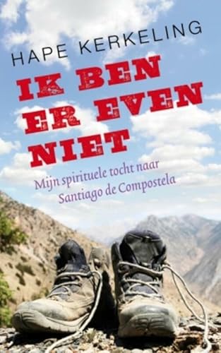 Ik ben er even niet: mijn spirituele tocht naar Santiago de Compostela von Have, Ten