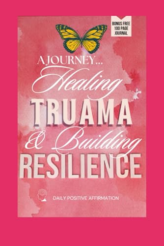 A Journey: Healing Trauma & Building Resilience von Imprint: Lulu.com