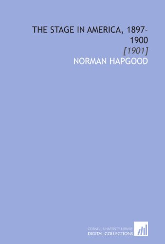The Stage in America, 1897-1900: [1901]