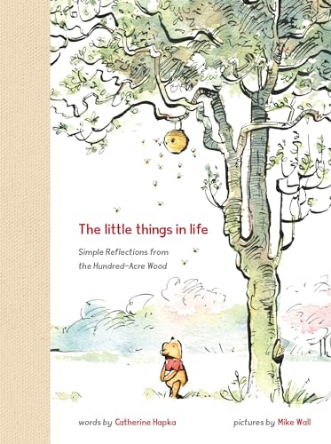 Winnie the Pooh The Little Things in Life: Simple Reflections from the Hundred-Acre Wood von Disney Editions