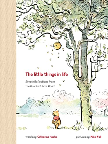 Winnie the Pooh The Little Things in Life: Simple Reflections from the Hundred-Acre Wood