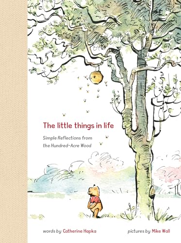 Winnie the Pooh: The Little Things in Life: Simple Reflections from the Hundred-Acre Wood