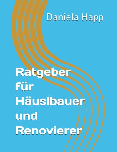Ratgeber für Häuslbauer und Renovierer von Independently published