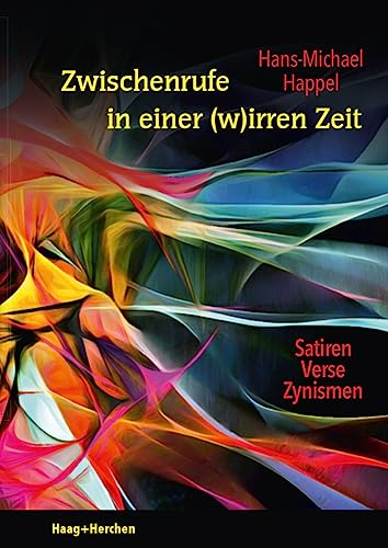 Zwischenrufe in einer (w)irren Zeit: Satiren, Verse, Zynismen