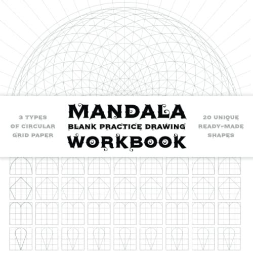 Mandala Blank Practice Drawing Workbook: Blank Mandala Practice Shapes pages. Ornaments Practice Pad. Mandala Art Drawing Template Sketchbook for ... Special No Bleed Circular Grid tracing paper.