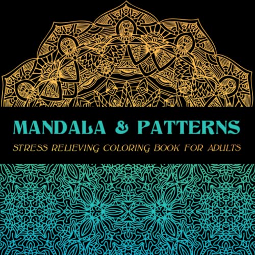 Mandala and Patterns: Coloring Book for Adults Relaxation: Stress Relieving Advanced Mandala and Patterns Art Designs, Relaxation Coloring Pages