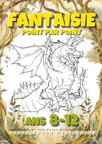 Fantaisie Point par Point pour les Enfants ans 8-12: Pour garçons et filles. Relie plus de 200 points pour créer des Créatures telles que des Sirènes, Dragons, Licornes. Idéal pour la Coloration ! von Lucid Page Media