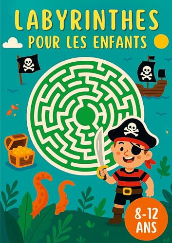 LABYRINTHES POUR ENFANTS 8 12 ANS: 200 LABIRINTHES POUR AMELIORER