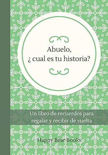 Abuelo, ¿ cual es tu historia?: Un libro de recuerdos para regalar y recibir de vuelta