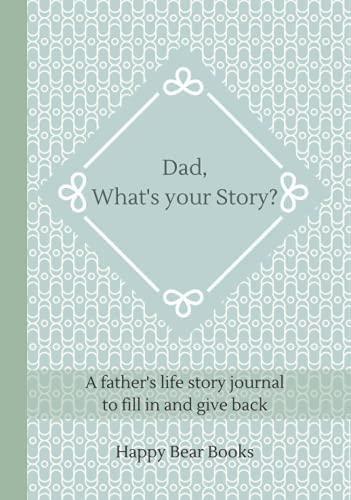 Dad, What's Your Story?: A father's life story journal to fill in and give back (Hardcover version) von Independently published