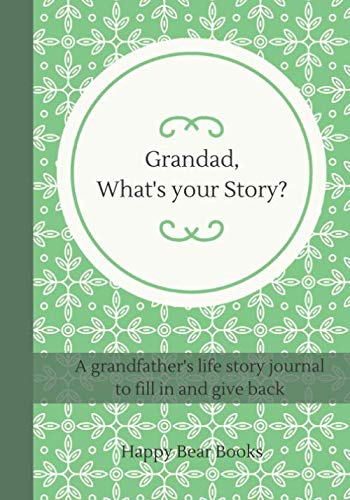Grandad, What's Your Story?: A grandad's life story journal to fill in and give back