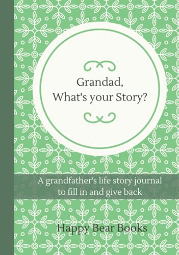 Grandad, What's Your Story?: A grandad's life story journal to fill in and give back von Independently published