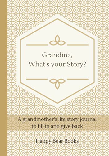 Grandma, What's Your Story?: A grandmother's life story journal to fill in and give back
