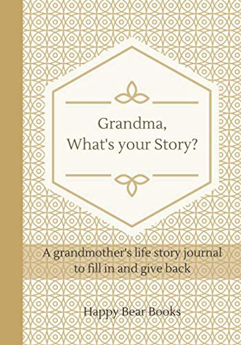 Grandma, What's Your Story?: A grandmother's life story journal to fill in and give back von Independently published