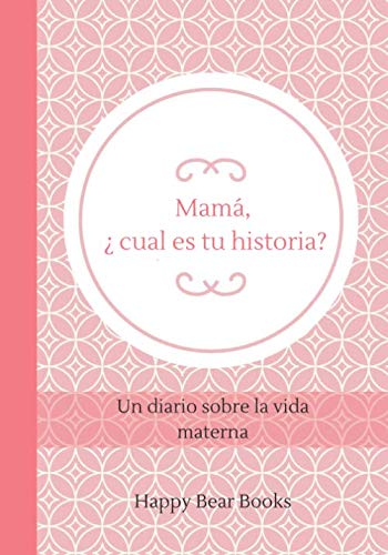 Mamá, ¿ Cual Es Tu Historia?: Un diario sobre la vida materna von Independently published