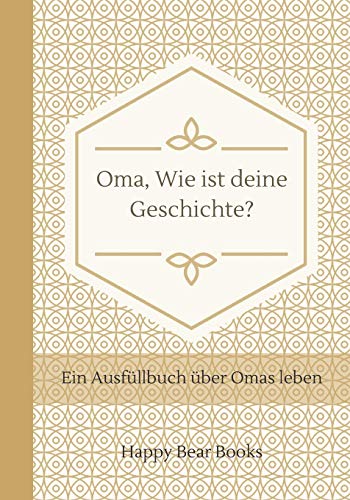 Oma, Wie ist deine Geschichte?: Ein Ausfüllbuch über Omas leben