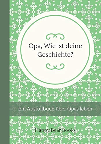 Opa, Wie ist deine Geschichte?: Ein Ausfüllbuch über Opas leben von Independently Published