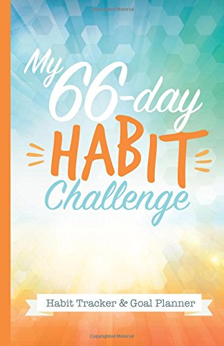 My 66-Day Challenge Habit Tracker & Goal Planner: A Daily Journal to Help You Track Your Habits and Achieve Your Dream Life von CreateSpace Independent Publishing Platform