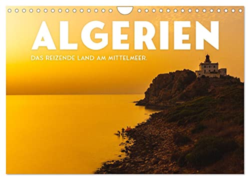 Algerien - Das reizende Land am Mittelmeer. (Wandkalender 2024 DIN A4 quer), CALVENDO Monatskalender: 12 unbeschreibliche schöne Aufnahmen von Algerien. (CALVENDO Orte)